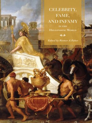 cover image of Celebrity, Fame, and Infamy in the Hellenistic World